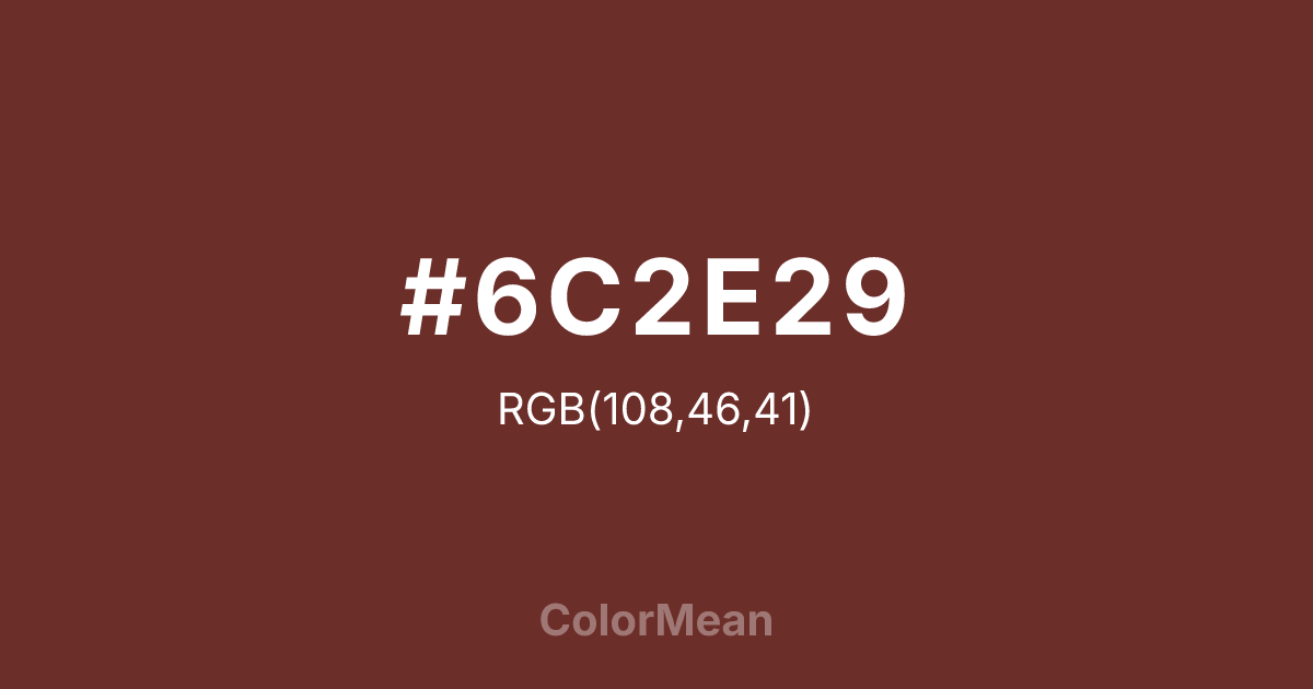 #6C2E29 color swatch
