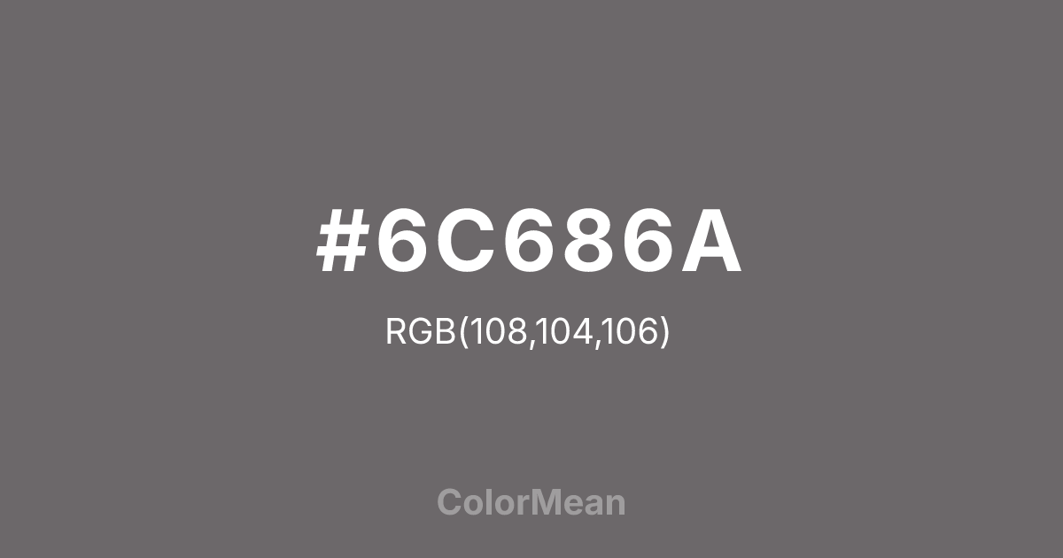 #6C686A color swatch