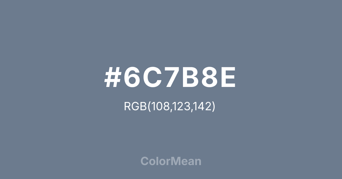 #6C7B8E color swatch