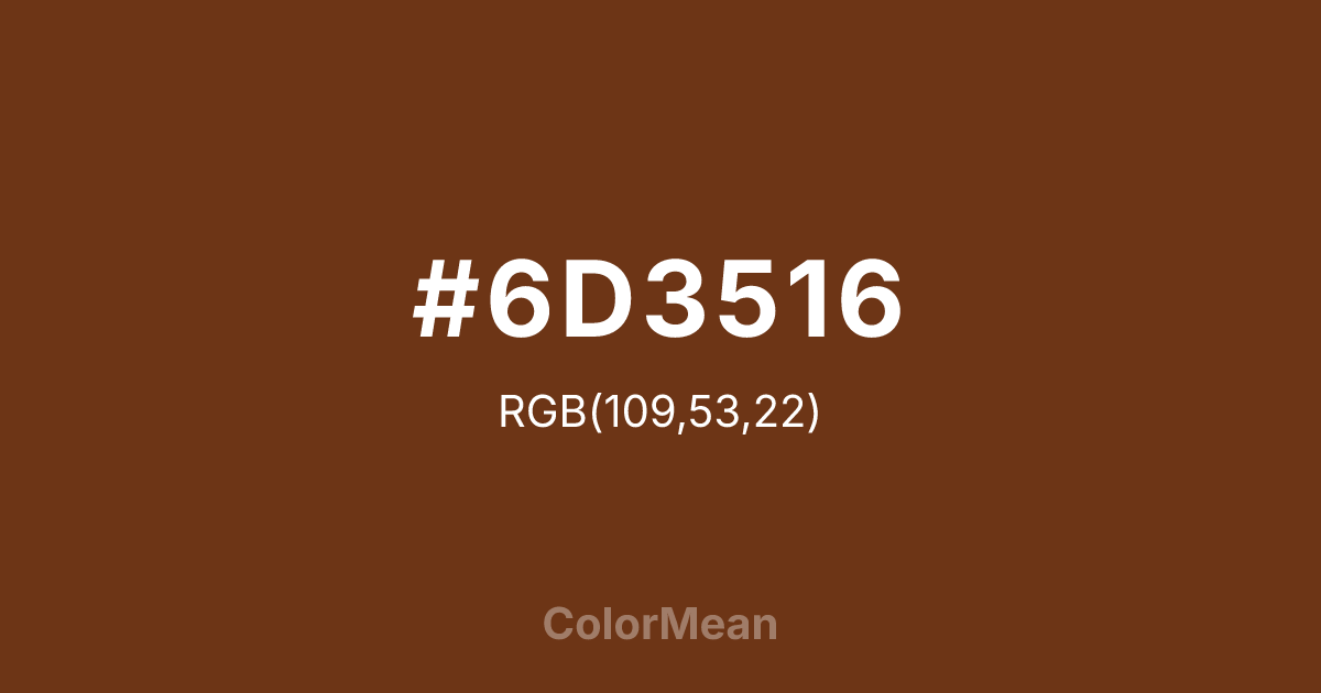 #6D3516 color swatch