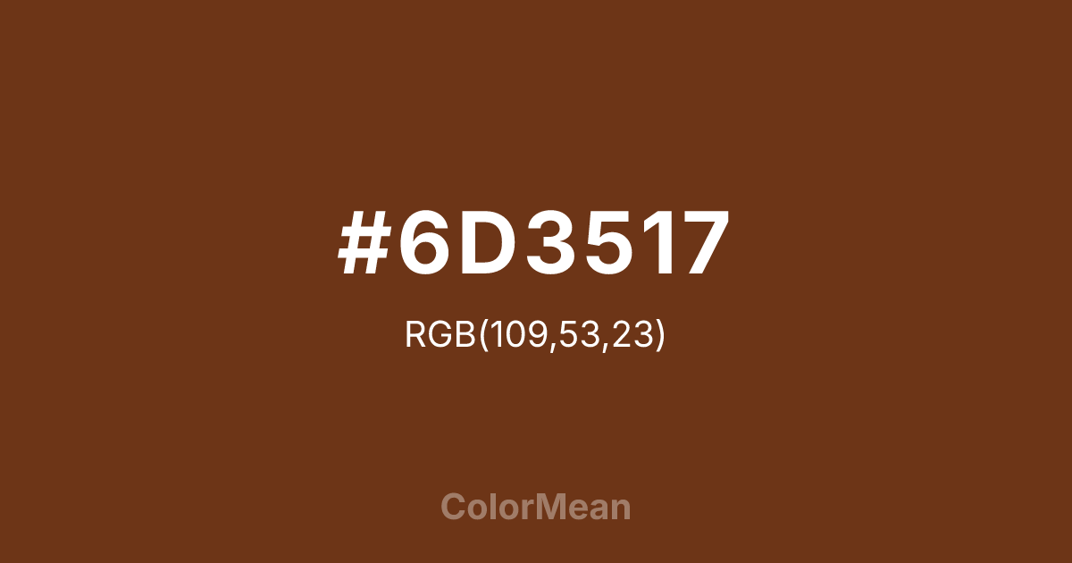 #6D3517 color swatch