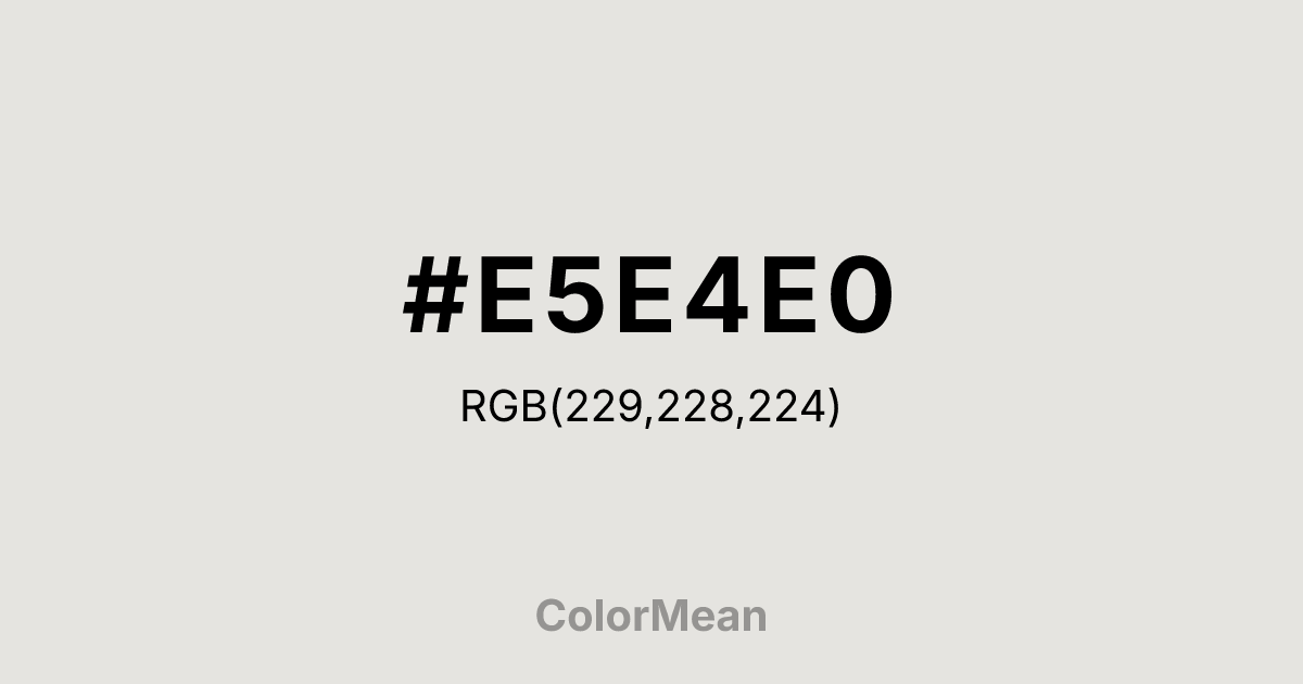 #E5E4E0 color swatch