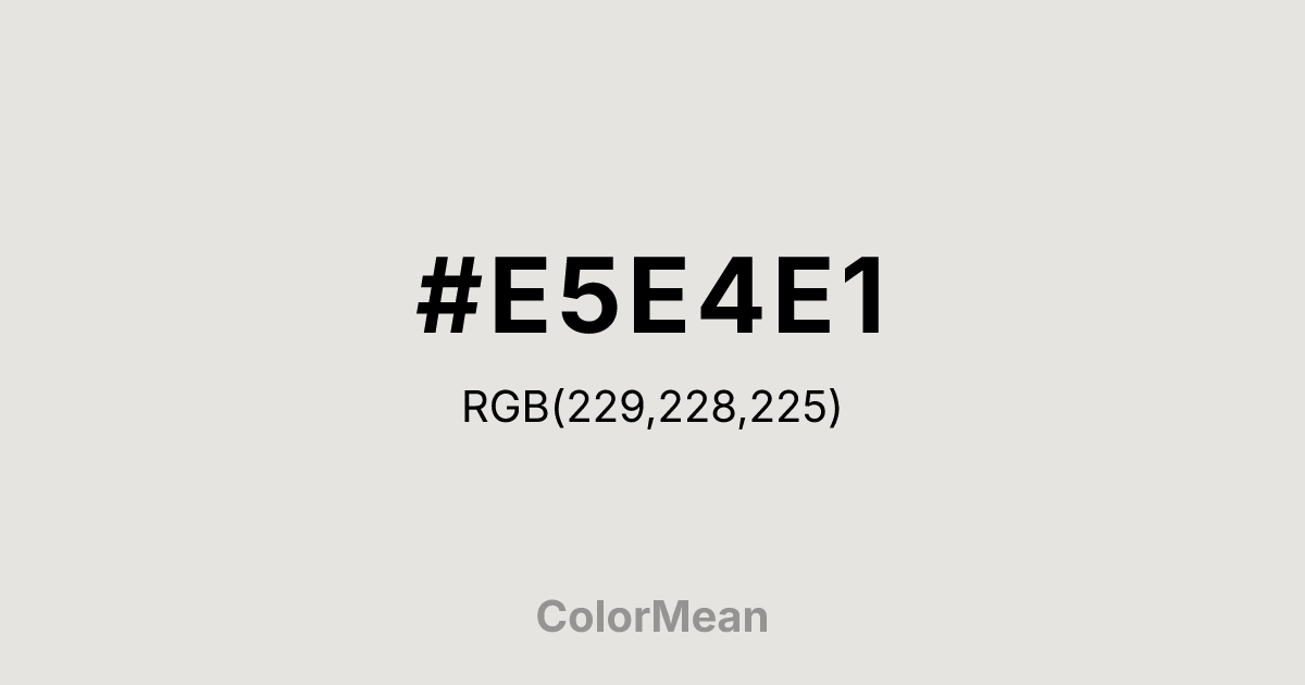 #E5E4E1 color swatch