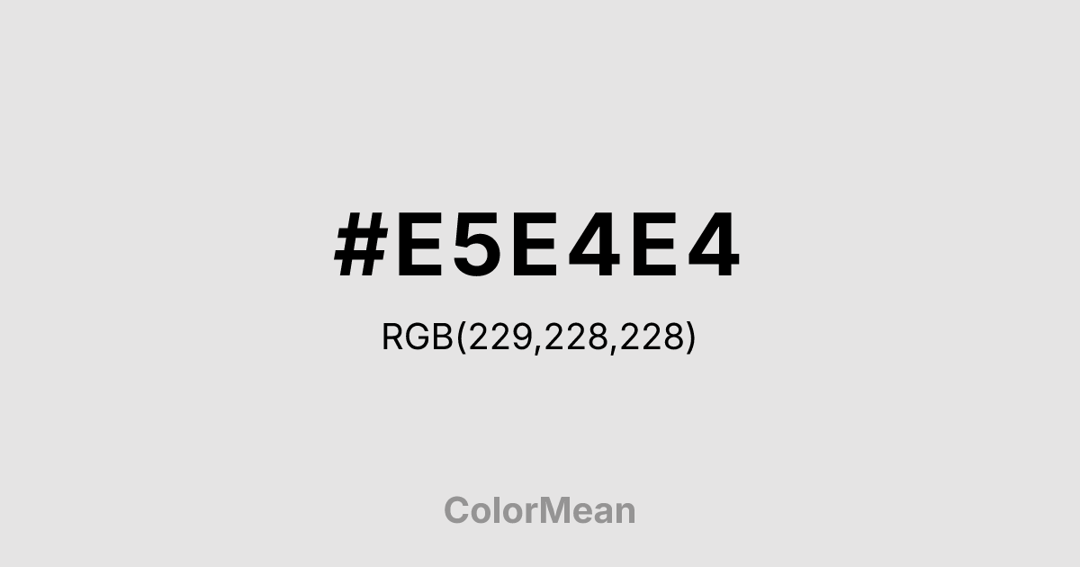 #E5E4E4 color swatch