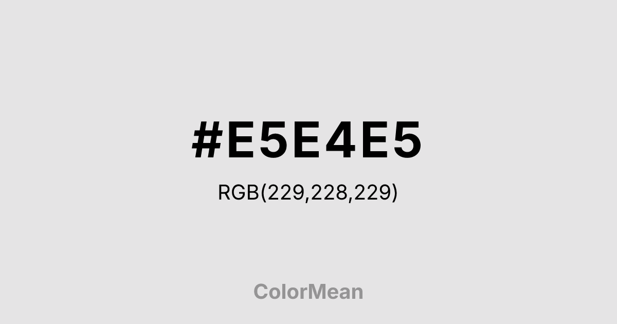 #E5E4E5 color swatch