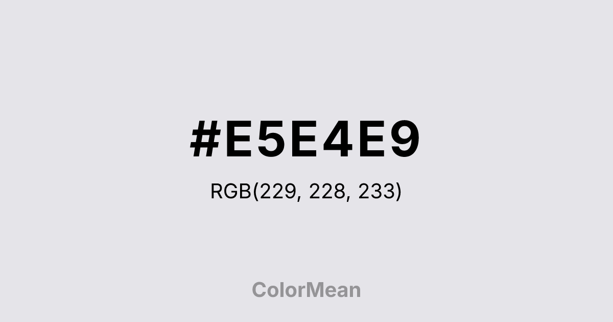 #E5E4E9 color swatch