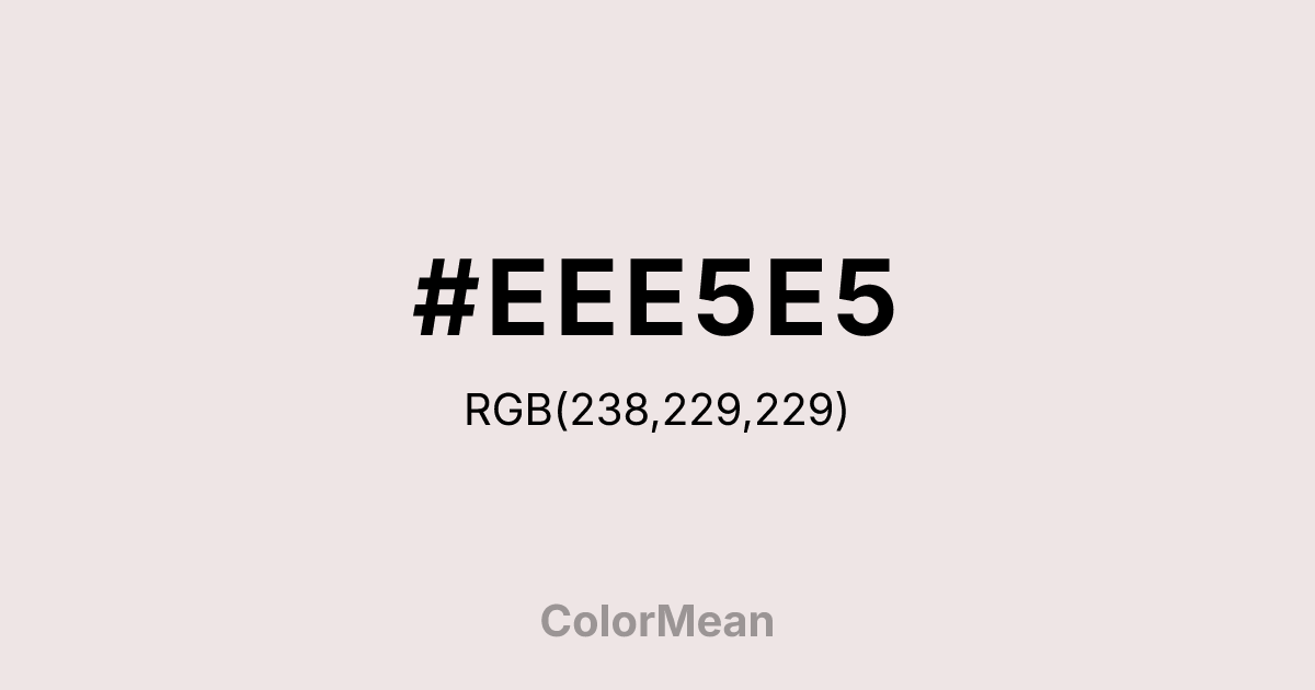 #EEE5E5 color swatch