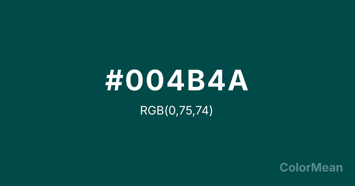 Color swatch image showing #004B4A with RGB(0,75,74) values