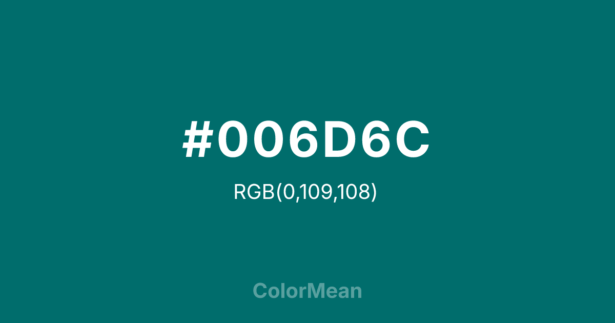 Color swatch image showing #006D6C with RGB(0,109,108) values
