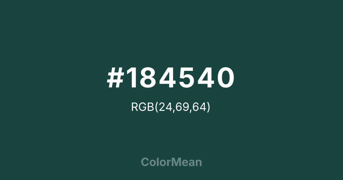 Color swatch image showing #184540 with RGB(24,69,64) values