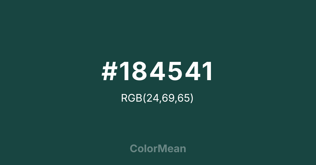 Color swatch image showing #184541 with RGB(24,69,65) values