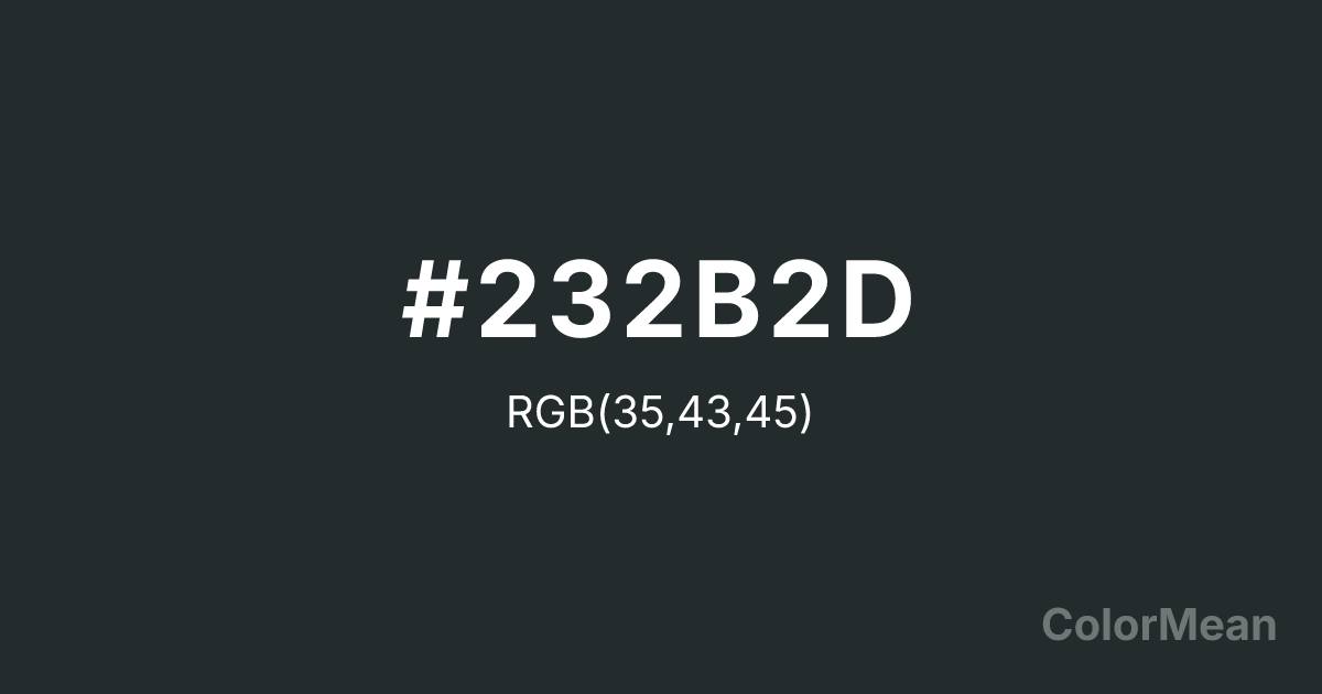 Color swatch image showing #232B2D with RGB(35,43,45) values