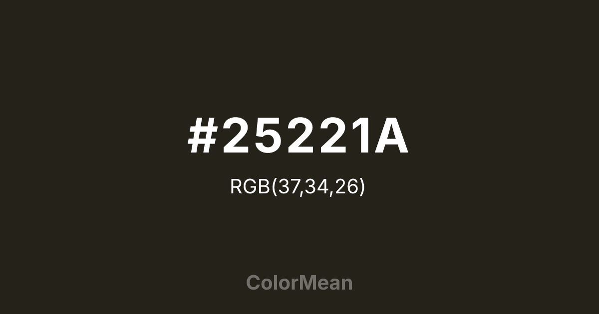 Color swatch image showing #25221A with RGB(37,34,26) values