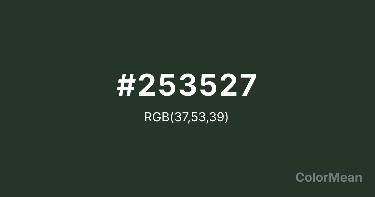Color swatch image showing #253527 with RGB(37,53,39) values