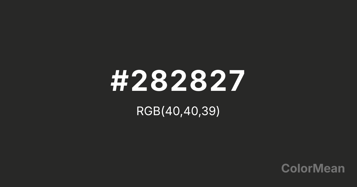 Color swatch image showing #282827 with RGB(40,40,39) values