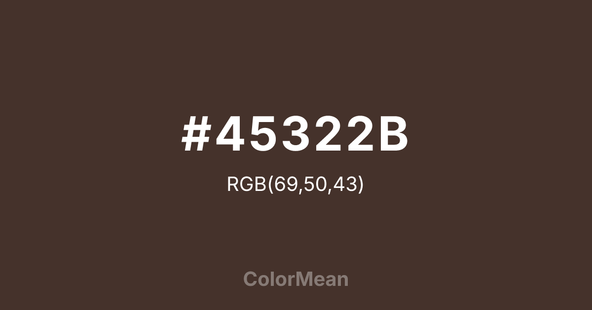 Color swatch image showing #45322B with RGB(69,50,43) values