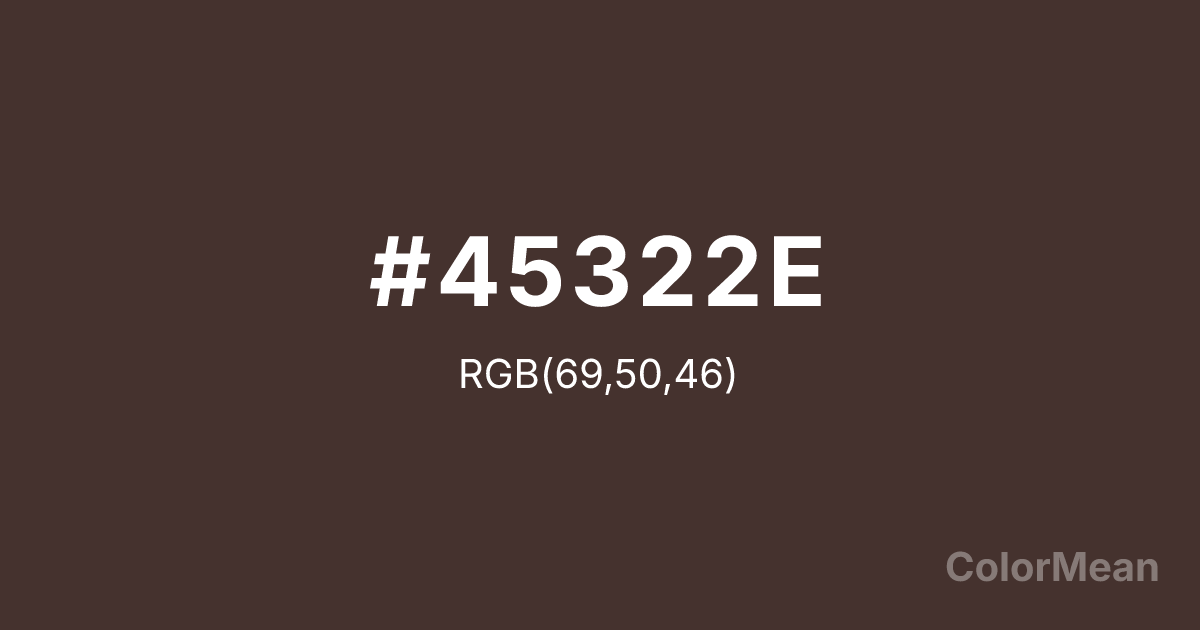 Color swatch image showing Chocolate Brown (#45322E) with RGB(69,50,46) values