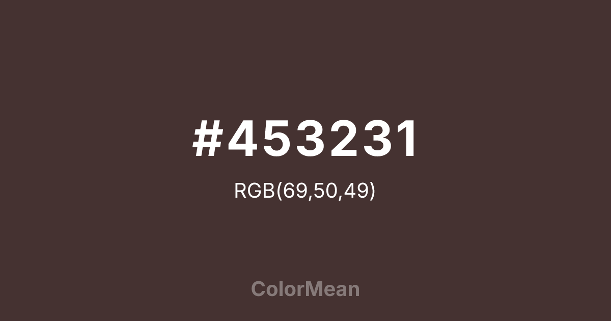 Color swatch image showing #453231 with RGB(69,50,49) values