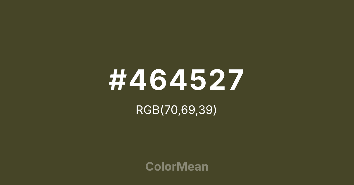 Color swatch image showing #464527 with RGB(70,69,39) values