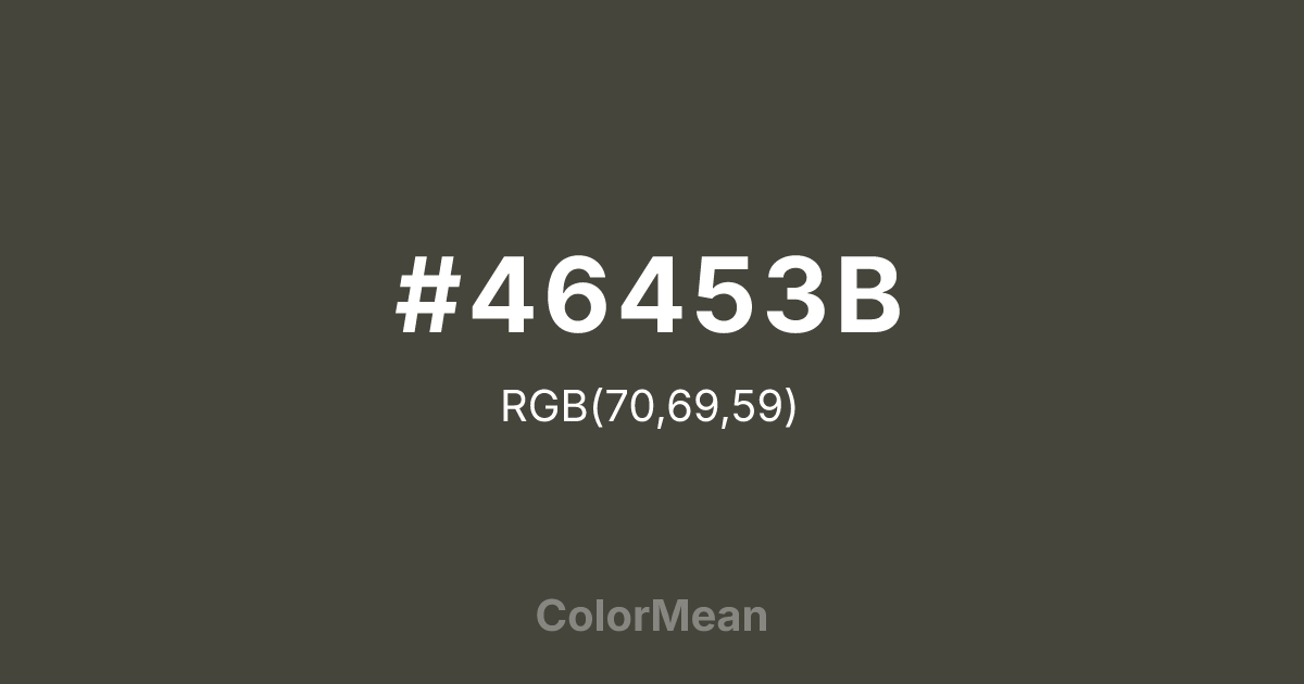 Color swatch image showing #46453B with RGB(70,69,59) values