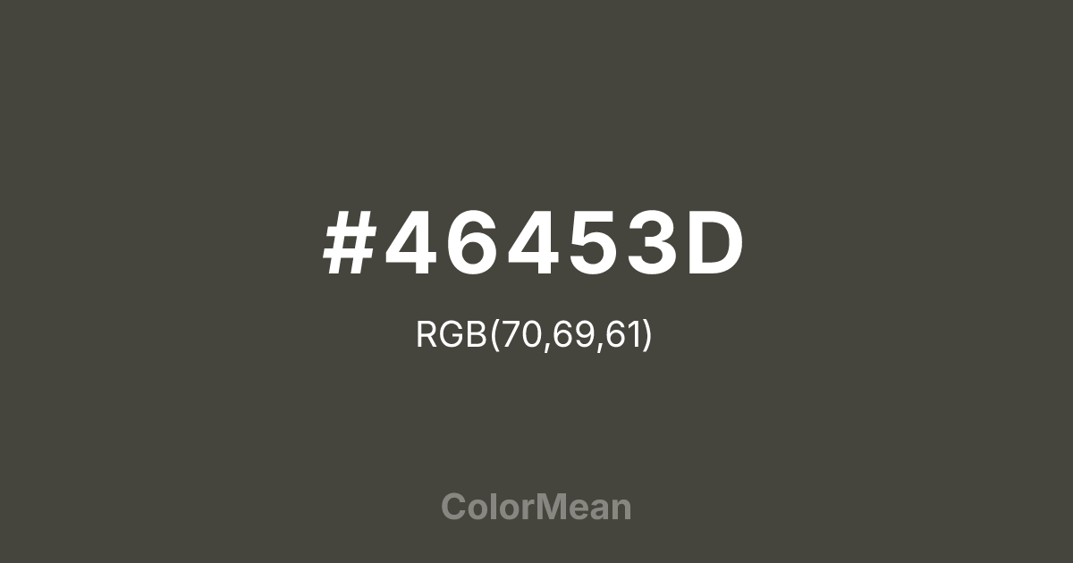 Color swatch image showing #46453D with RGB(70,69,61) values