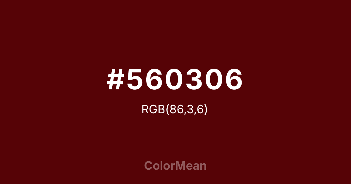Color swatch image showing #560306 with RGB(86,3,6) values
