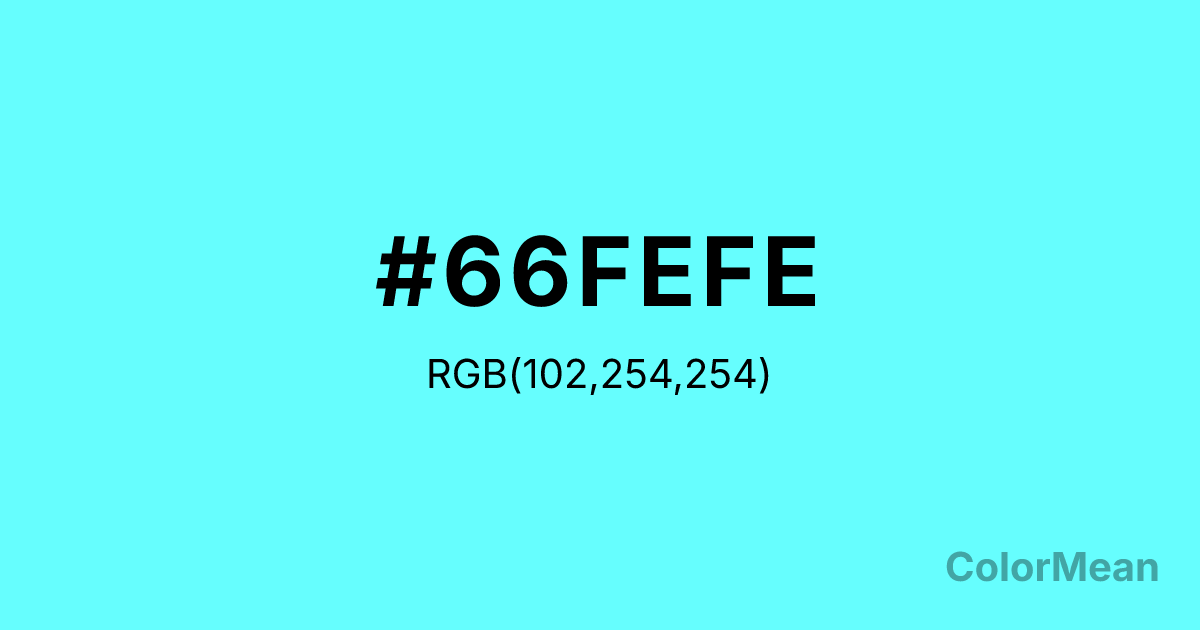 Color swatch image showing #66FEFE with RGB(102,254,254) values