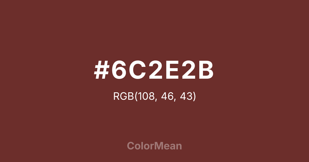 Color swatch image showing #6C2E2B with RGB(108,46,43) values