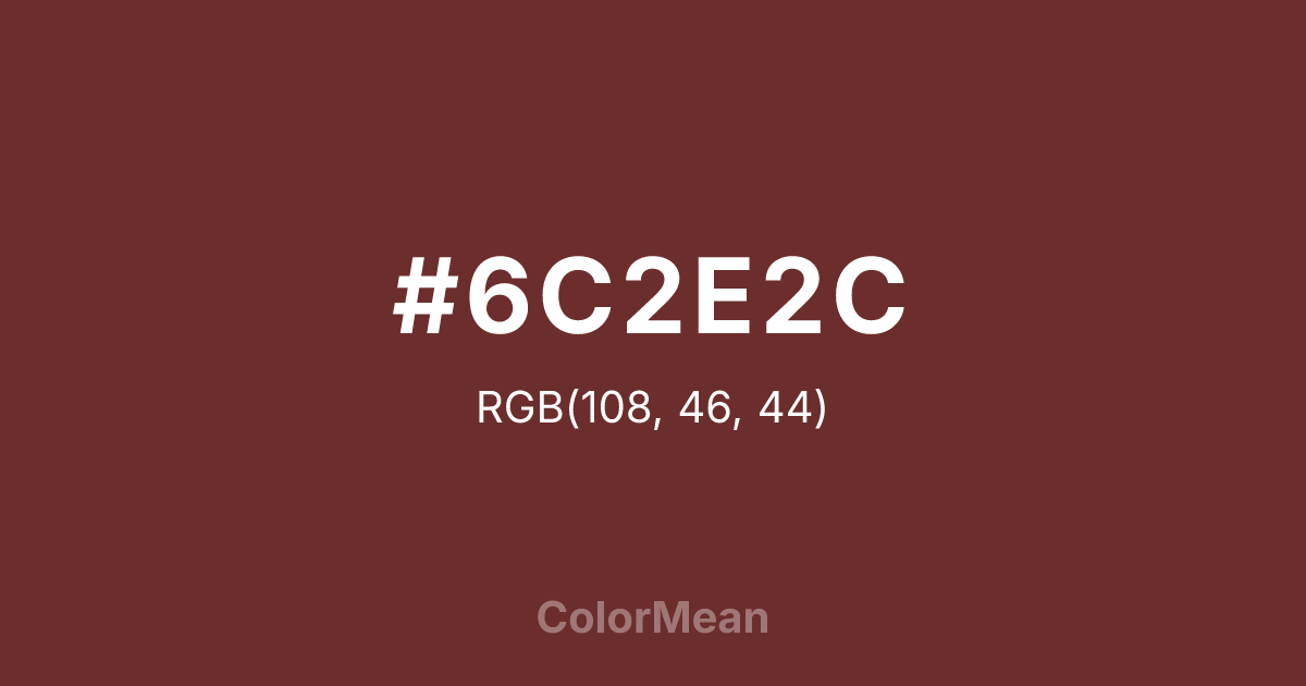 Color swatch image showing #6C2E2C with RGB(108,46,44) values