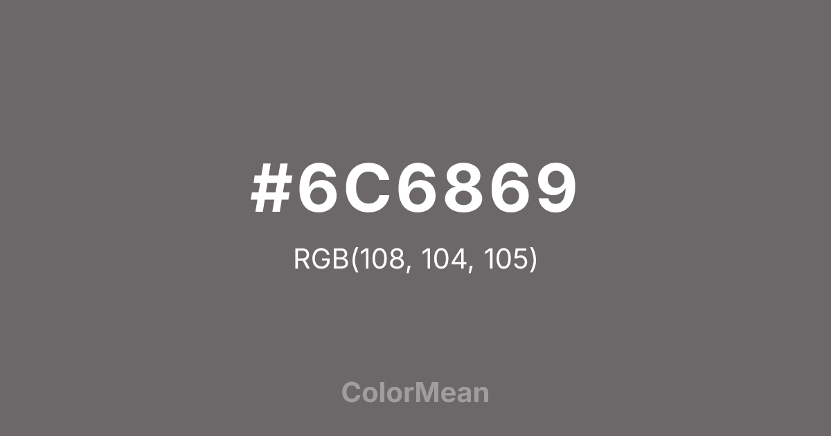 Color swatch image showing #6C6869 with RGB(108,104,105) values