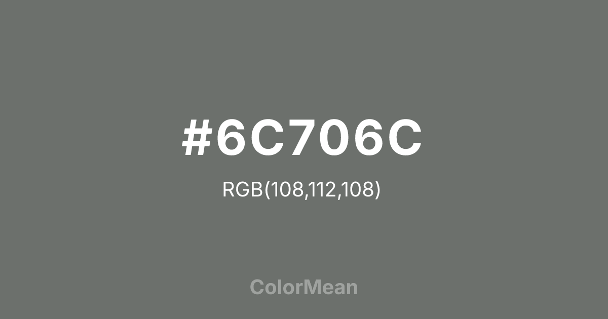 Color swatch image showing #6C706C with RGB(108,112,108) values