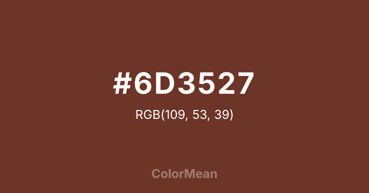 Color swatch image showing #6D3527 with RGB(109,53,39) values