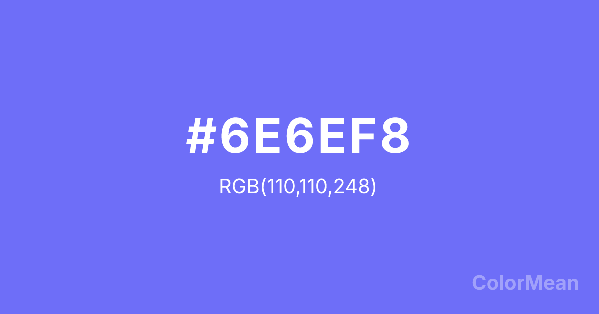 Color swatch image showing #6E6EF8 with RGB(110,110,248) values