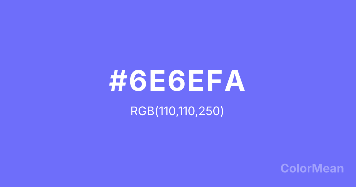 Color swatch image showing #6E6EFA with RGB(110,110,250) values