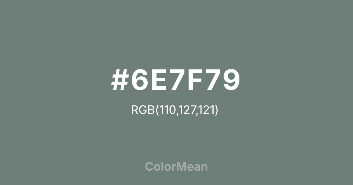 Color swatch image showing #6E7F79 with RGB(110,127,121) values