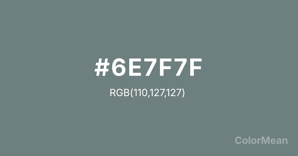 Color swatch image showing #6E7F7F with RGB(110,127,127) values
