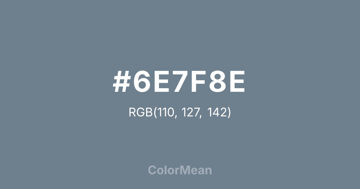 Color swatch image showing #6E7F8E with RGB(110,127,142) values