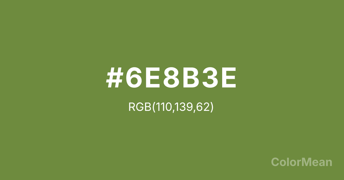 Color swatch image showing #6E8B3E with RGB(110,139,62) values