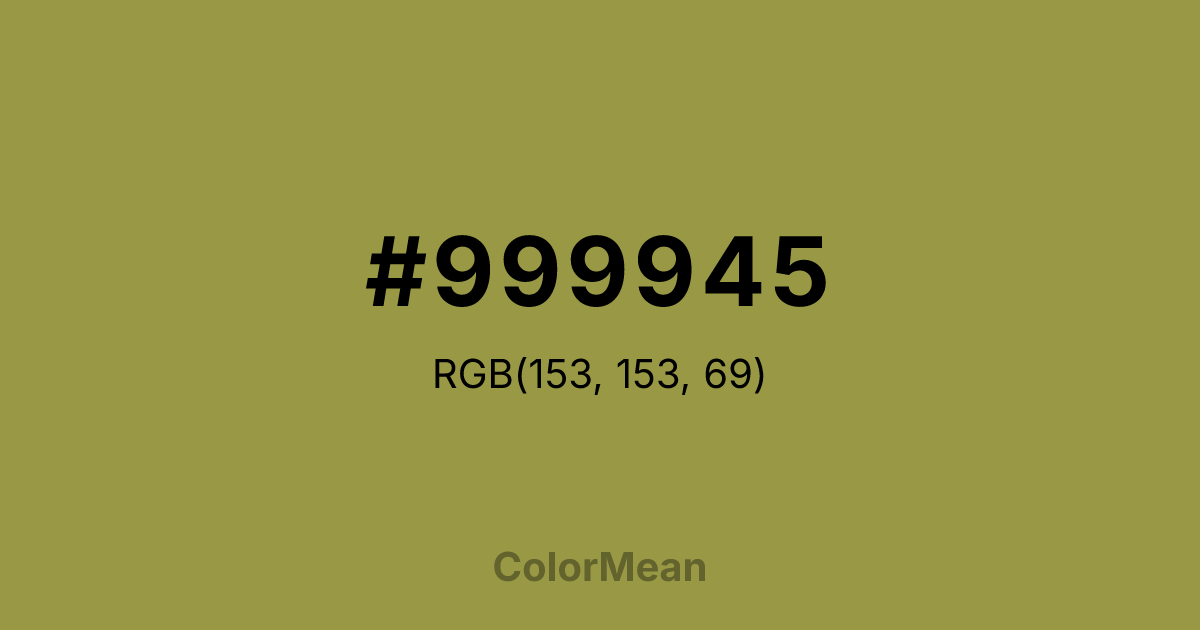 Color swatch image showing #999945 with RGB(153,153,69) values