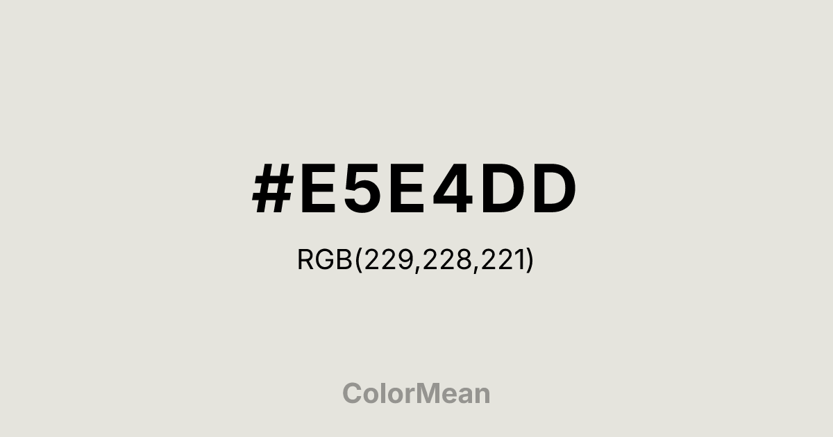 Color swatch image showing #E5E4DD with RGB(229,228,221) values
