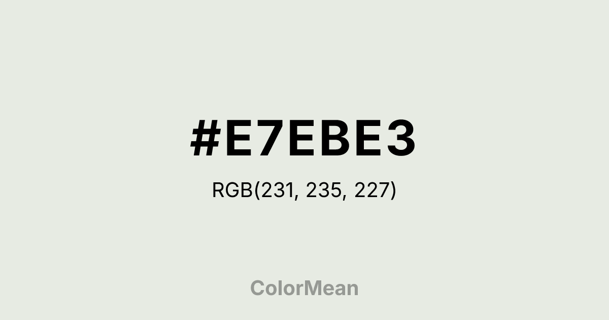 Color swatch image showing #E7EBE3 with RGB(231,235,227) values