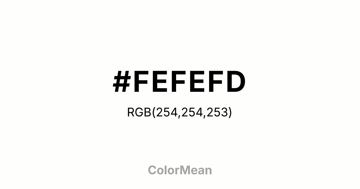 Color swatch image showing #FEFEFD with RGB(254,254,253) values